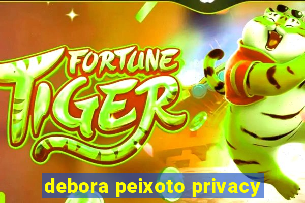 debora peixoto privacy